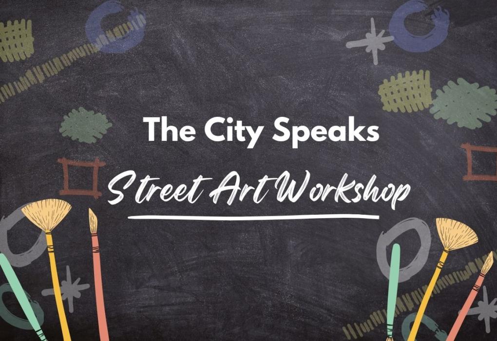 The City Speaks - Street Art Workshop Series
